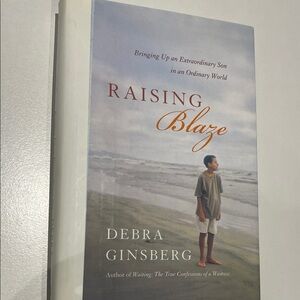 Raising Blaze: Bringing Up an Extraordinary Son in an Ordinary World book
